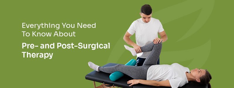 Everything you need to know about pre- and post-surgical therapy